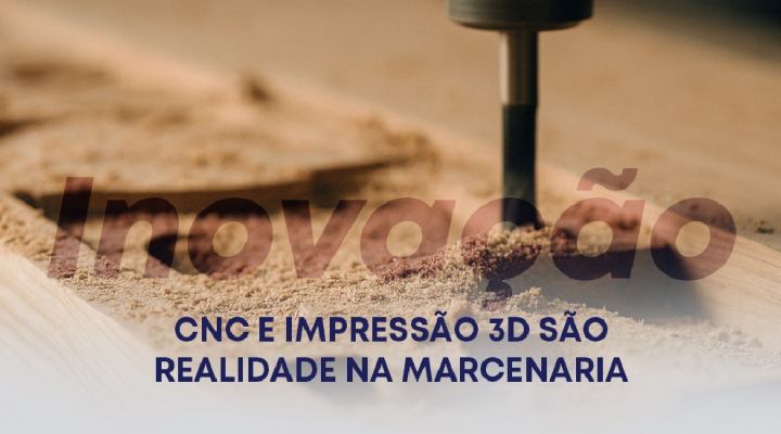 CNC e Impressão 3D na Marcenaria. Mais precisão sem perder o olhar artesanal.