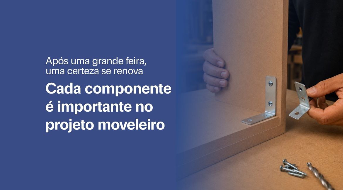 Cada componente é importante no projeto moveleiro.