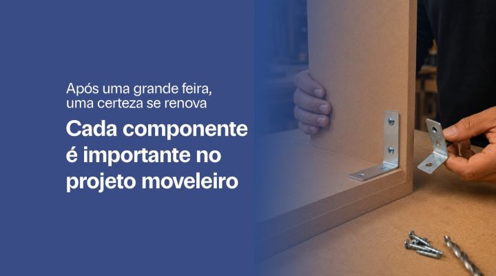 Cada componente é importante no projeto moveleiro.